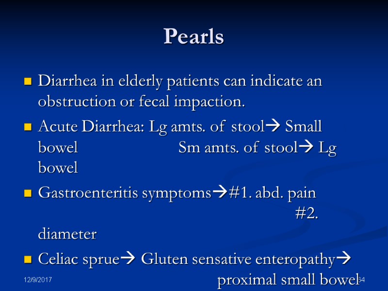 12/9/2017 64 Pearls Diarrhea in elderly patients can indicate an obstruction or fecal impaction.